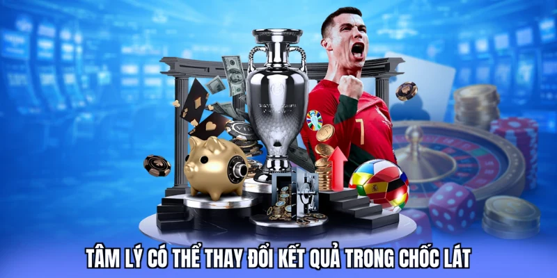 Tâm lý có thể thay đổi kết quả trong chốc lát